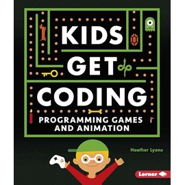 Programming Games and Animation (Kids Get Coding)