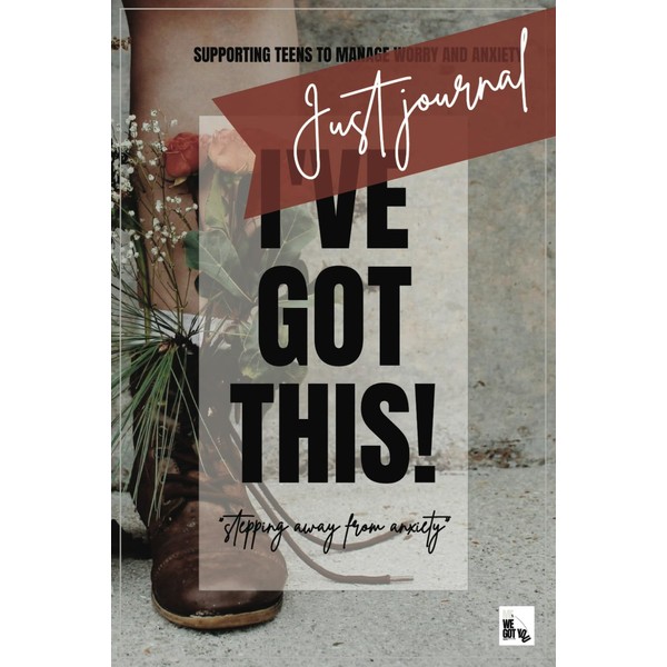 I've Got This! - Stepping away from anxiety; Just Journal: