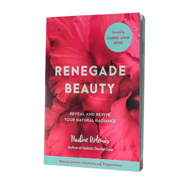 Living Libations Renegade Beauty: Reveal and Revive Your Natural Radiance - Beauty Secrets, Solutions, and Preparations