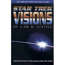 Star Trek Visions of Law and Justice (Law, Crime and Corrections)