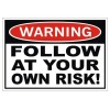 WARNING Follow At Your Own Risk Vinyl Bumper Sticker |