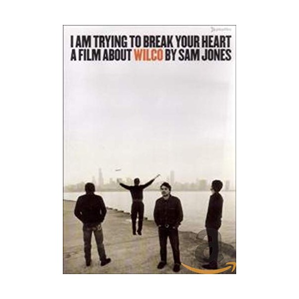 I Am Trying to Break Your Heart - A Film About Wilco