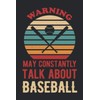 Warning May Constantly Talk About Baseball: Funny Blank Lined Writing