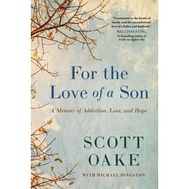For the Love of a Son: A Memoir of Addiction, Loss, and Hope
