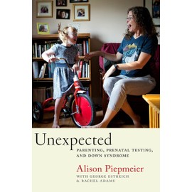 Unexpected: Parenting, Prenatal Testing, and Down Syndrome