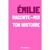 Émilie, raconte moi ton histoire