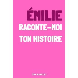 Émilie, raconte moi ton histoire