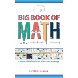 Big Book of Math: A Historical Timeline of Math, Science, and Technology