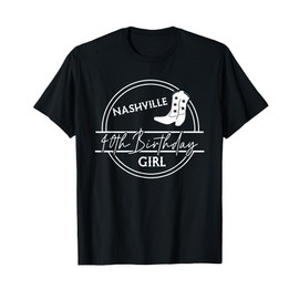 Nashville 40th Birthday Crew & Nashville 40th Birthday Girl T-Shirt