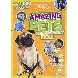 National Geographic Kids Amazing Pets Sticker Activity Book: Over 1,000 Stickers!