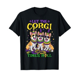 Let Corgi Times Roll Mardi Gras Corgi T-Shirt