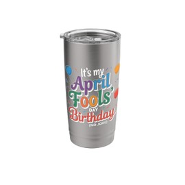 April Fool's Day Birthday Funny Born on April 1st Joke Stainless Steel Insulated Tumbler