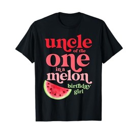 Uncle of the One In A Melon Birthday Girl Watermelon First T-Shirt