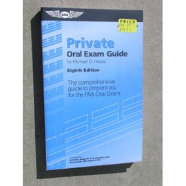 Private Oral Exam Guide: The Comprehensive Guide to Prepare You for the FAA Checkride