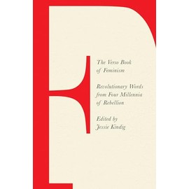 The Verso Book of Feminism: Revolutionary Words from Four Millennia of Rebellion