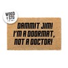 Dammit Jim I'm a Doormat Not a Doctor | Funny