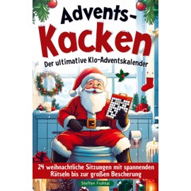 Advents-Kacken: Der ultimative Klo-Adventskalender | 24 weihnachtliche Sitzungen mit spannenden Rätseln bis zur großen Bescherung: Das witzige Geschenk für Männer und Frauen