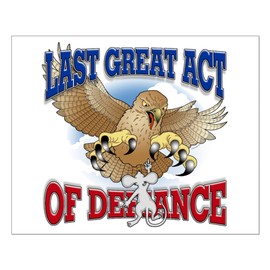 CafePress Last Great Act of Defiance 16"x20" Poster on Heavy Semi-Gloss Paper