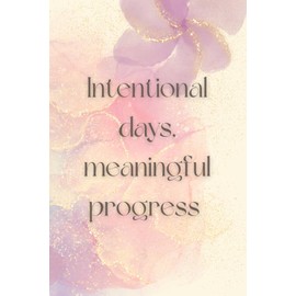Intentional Days, Meaningful Progress: A Dreamy Dot Grid Journal for Mindful Planning & Soft Focus- designed for women