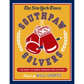 New York Times Southpaw Solvers: 100 Easy to Hard Crossword Puzzl