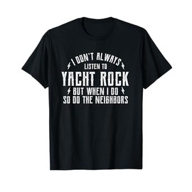 Yacht Rock - I Don't Always Listen To Yacht Rock T-Shirt