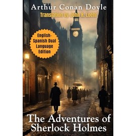 The Adventures of Sherlock Holmes: English - Spanish Dual Language Edition (Sherlock Holmes English-Spanish Dual Language Series)