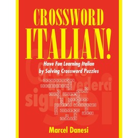 Crossword Italian!: Have Fun Learning Italian by Solving Crossword Puzzles: Have Fund Learning Italian by Solving Crossword Puzzles (Toronto Italian Studies)