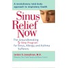 Sinus Relief Now: The Ground-Breaking 5-Step Program for Sinus, Allergy,