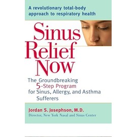 Sinus Relief Now: The Ground-Breaking 5-Step Program for Sinus, Allergy, and AsthmaSufferers