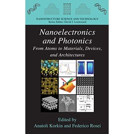 Nanoelectronics and Photonics: From Atoms to Materials, Devices, and Architectures