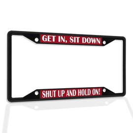 Fastasticdeals Metal Insert License Plate Frame Get in, Sit Down Shut up and Hold on A Weatherproof Car Accessories Black 4 Holes Solid Insert