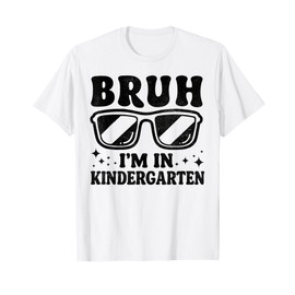 Bruh I'm In Kindergarten Sunglasses Cool Boys Back To School T-Shirt