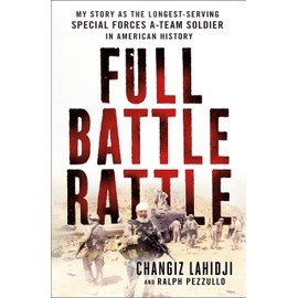 Full Battle Rattle: My Story as the Longest-Serving Special Forces A-Team Soldier in American History
