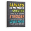 Always Remember Canvas for Kids,Always Remember You are Smarter Inspirational