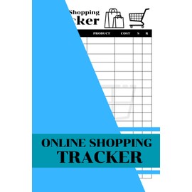 Online Shopping Tracker: Mastering Your Online Shopping / Efficiently Manage Your Purchases / Track Expenses and Save Money / 6 x 9 Inches 120 Pages