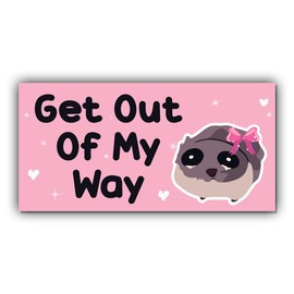 Magnetic Bumper Sticker Funny Sad Hamster Meme Magnet Sticker Get Out of My Way Pink Funny Magnet Bumper Sticker for Car Truck, Waterproof UV-resistant Size 7.5x3.75in