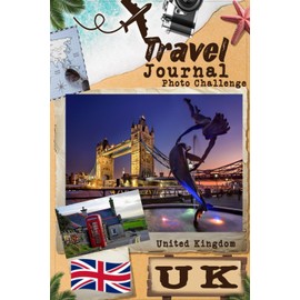 UK Travel Journal with Photo Challenge: UNITED KINGDOM (England) Travel Diary for couples, all family members To register memories And take pictures with prompts