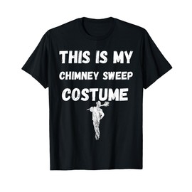 Chimney Sweeping This Is My Chimney Sweep Costume T-Shirt