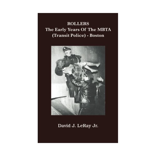 "Rollers" The Early Years Of The MBTA (Transit Police) -