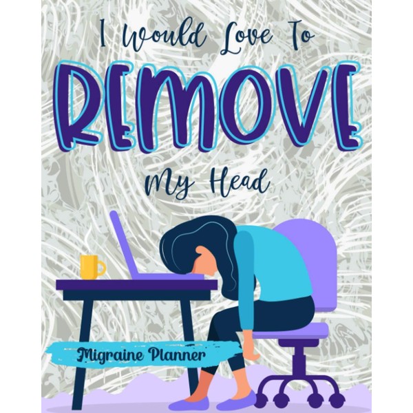 I Would Love To Remove My Head: Migraine Planner Keep