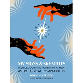 My Signs & Skymates: A Guided Journal for Mapping Your Astrological Compatibility