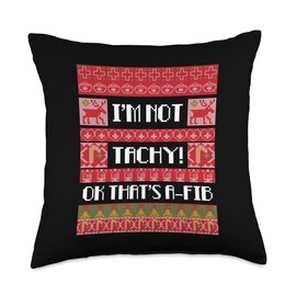 I'm Not Tachy Ugly Christmas Sweater Nurse RN Nursing Throw Pillow