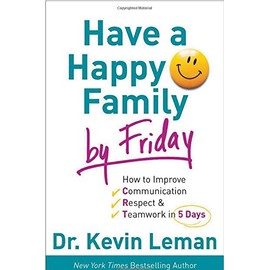 [Have a Happy Family by Friday] By Kevin Leman Have a Happy Family by Friday;Have a Happy Family by Friday