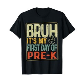 Bruh Its My First Day Of Pre K PreK Back To School Boys Kids T-Shirt