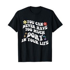 Retro Groovy You Can Never Have Too Much Dory In Your Life T-Shirt