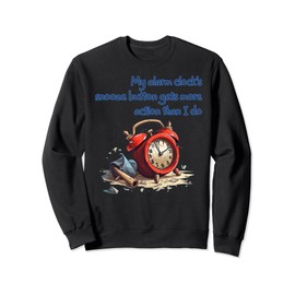 Funny overactive Alarm Clock for Boys and Girls Sweatshirt