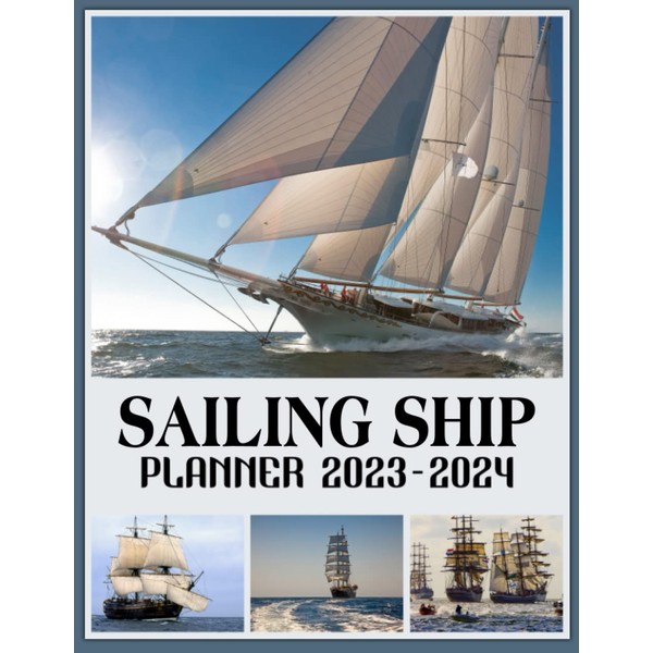 Sailing Ship Monthly Planner 2023 - 2024: Sailing Ship Weekly