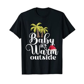 Baby It's Warm Outside Funny Christmas In July Graphic T-Shirt