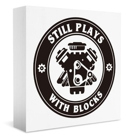 Still Plays With Blocks Sign, Funny Gifts for Auto Car Mechanic Engineer Car Lover, Home Office Desk Shelf Decorations 5 X 5 Inch