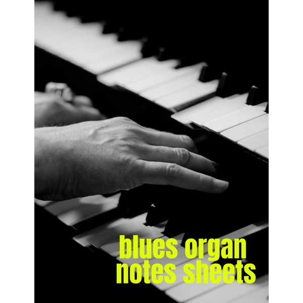 Blues Organ Notes Sheets: Organ Player quote Notation Book with